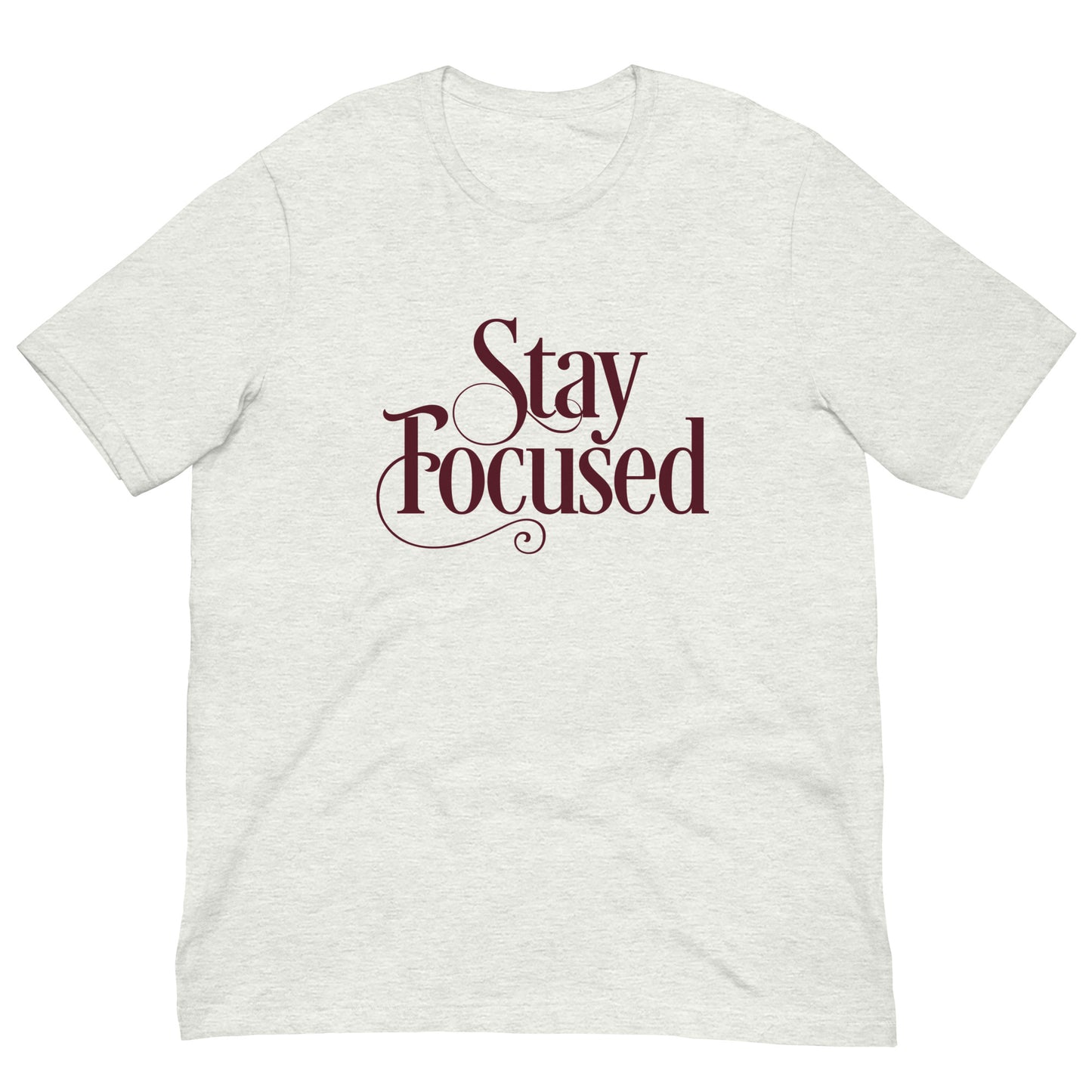 Stay Focused Light Colors Unisex t-shirt