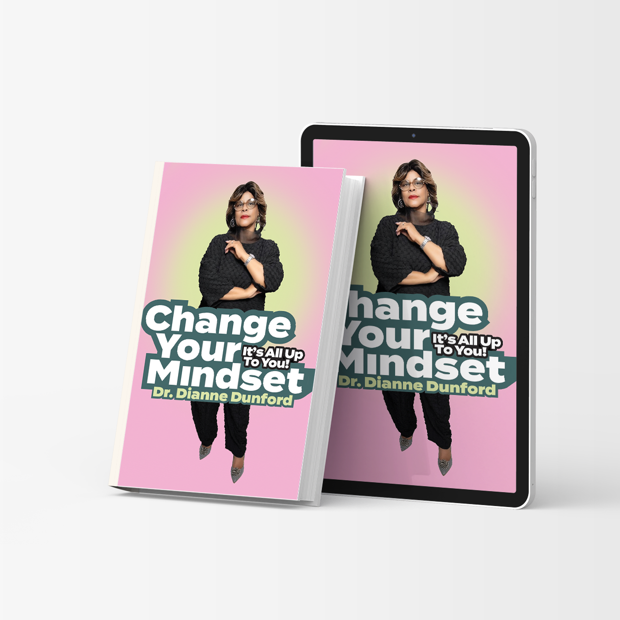 Change Your Mindset - Dr. Dianne Dunford  (Hard Copy)